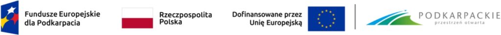 Logotypy: Fundusze Europejskie dla Podkarpacia, flaga Polski z napisem Rzeczpospolita Polska, flaga Unii Europejskiej z napisem Dofinansowane przez Unię Europejską oraz logo Województwa Podkarpackiego z hasłem „Przestrzeń otwarta”.